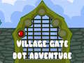 Trò chơi Village Gate Dot Adventure