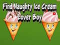 Trò chơi Find Naughty Ice Cream Lover Boy