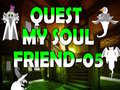 Trò chơi Quest My Soul Friend 05