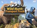 Trò chơi Wild Hunt: Transport Truck 