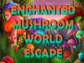 Trò chơi Enchanted Mushroom World Escape
