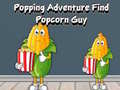 Trò chơi Popping Adventure Find Popcorn Guy