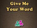 Trò chơi Give Me Your Word