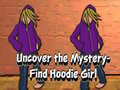 Trò chơi Uncover the Mystery Find Hoodie Girl