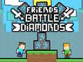 Trò chơi Friends Battle Diamonds