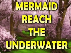 Trò chơi Mermaid Reach The Underwater