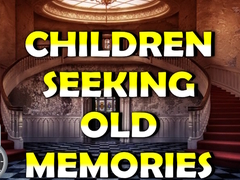 Trò chơi Children Seeking Old Memories