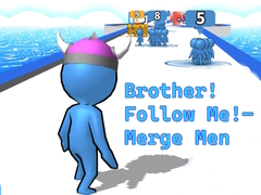 Trò chơi Brother!Follow Me! - Merge Men