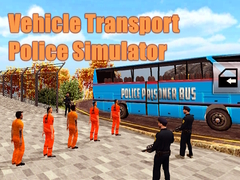 Trò chơi Vehicle Transport Police Simulator