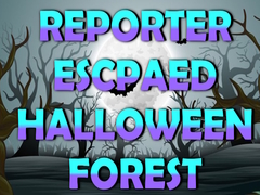 Trò chơi Reporter Escaped Halloween Forest