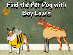 Trò chơi Find the Pet Dog with Boy Lewis
