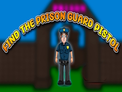 Trò chơi Find the Prison Guard Pistol