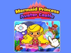 Trò chơi Mermaid Princess Avater Castle