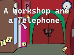 Trò chơi A Workshop and a Telephone