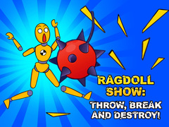 Trò chơi Ragdoll Show: Throw, Break and Destroy!