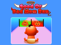 Trò chơi Good Or Bad Mom Run 
