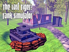 Trò chơi The Last Tiger: Tank Simulator