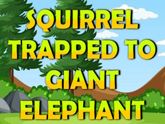 Trò chơi Squirrel Trapped To Giant Elephant