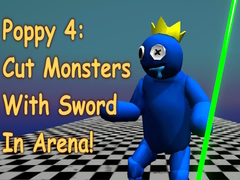 Trò chơi Poppy 4: Cut Monsters With Sword In Arena!