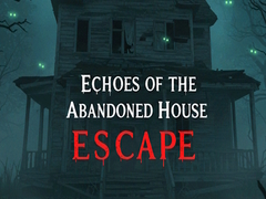 Trò chơi Echoes of the Abandoned House Escape