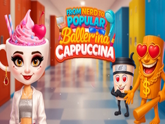 Trò chơi From Nerd to Popular Ballerina Cappuccina