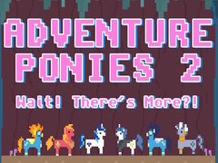 Trò chơi Adventure Ponies 2: Wait! There's More?!