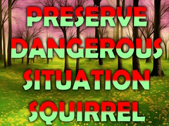 Trò chơi Preserve Dangerous Situation Squirrel