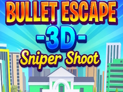 Trò chơi Bullet Escape 3D Sniper Shoot