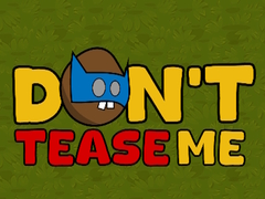 Trò chơi Dont Tease Me