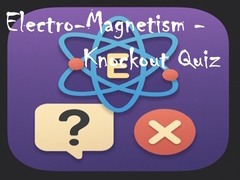 Trò chơi Electro-Magnetism - Knockout Quiz