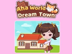Trò chơi Aha World Dream Town