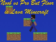 Trò chơi Noob vs Pro But Floor is Lava Minecraft