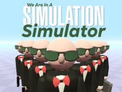 Trò chơi We Are In A Simulation Simulator