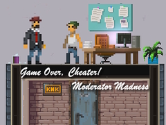 Trò chơi Game Over, Cheater! Moderator Madness