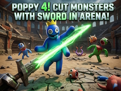Trò chơi Poppy 4! Cut Monsters with Sword in Arena!