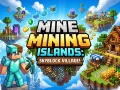 Trò chơi Mine Mining Islands: Skyblock Village!