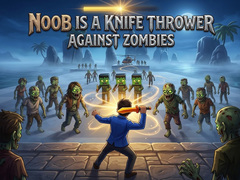 Trò chơi Noob is a Knife Thrower Against Zombies