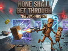 Trò chơi None Shall Get Through: Save Cappuccina!