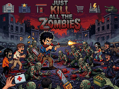 Trò chơi Just... kill all the zombies!
