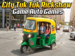 Trò chơi City Tuk Tuk Rickshaw Game Auto Games
