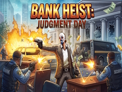 Trò chơi Bank Heist: Judgment Day