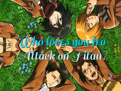 Trò chơi Who loves you from Attack on Titan?