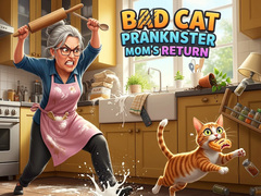 Trò chơi Bad Cat Prankster Mom's Return