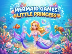 Trò chơi Mermaid  Games: Little Princess 