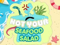 Trò chơi Not Your Seafood Salad
